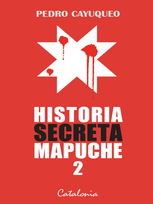Title details for Historia secreta mapuche 2 by Pedro Cayuqueo - Available